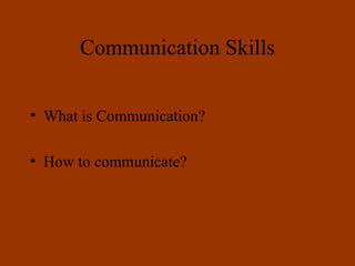 Communication Skills ,[object Object],[object Object]