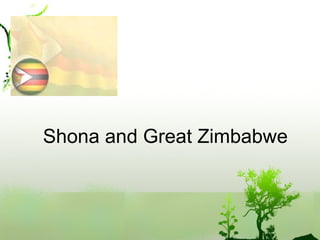 Shona and Great Zimbabwe
 