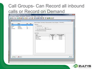 Call Groups- Can Record all inbound
calls or Record on Demand
 