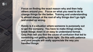Focus on finding the exact reason why and then help
others around you. Focus on what you need to do to
change things for t...