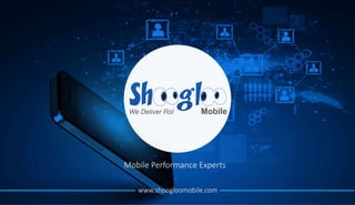 Hyper RTB experts
Mobile Performance Experts
www.shoogloomobile.com
 