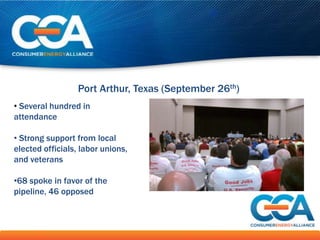 Port Arthur, Texas (September 26th)
• Several hundred in
attendance

• Strong support from local
elected officials, labor unions,
and veterans

•68 spoke in favor of the
pipeline, 46 opposed
 