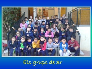 Els grups de 3r
 