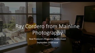 Ray Cordero from Mainline
Photography
Real Producers Magazine Photo Shoot
September 2018 Issue
 