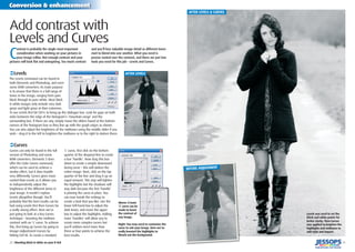 28 | Shooting black & white on your D-SLR 29
Conversion & enhancement
Above: A basic
‘s’ curve can be
made to boost
the contrast of
any image.
Right: You may need to customise the
curve to suit your image. Here we’ve
really boosted the highlights to
bleach out the background.
Levels was used to set the
black and white points for
better clarity. Then Curves
was applied to brighten the
highlights and midtones to
add style and impact.
C
ontrast is probably the single most important
consideration when working on your pictures in
your image editor. Not enough contrast and your
pictures will look ﬂat and uninspiring. Too much contrast
and you’ll lose valuable image detail as different tones
start to blend into one another. What you need is
precise control over the contrast, and there are just two
tools you need for this job – Levels and Curves.
Add contrast with
Levels and Curves
‹Levels
The Levels command can be found in
both Elements and Photoshop, and even
some RAW converters. Its main purpose
is to ensure that there is a full range of
tones in the image, ranging from pure
black through to pure white. Most black
& white images only include very dark
greys and light greys at their extremes.
To use Levels ﬁrst hit Ctrl+L to bring up the dialogue box. Look for gaps on both
sides between the edge of the histogram’s ‘mountain range’ and the
surrounding box. If there are any, simply move the sliders found at the bottom
corners of the histogram box so they line up with the graph edges as shown.
You can also adjust the brightness of the midtones using the middle slider if you
wish – drag it to the left to brighten the midtones or to the right to darken them.
‹Curves
Curves can only be found in the full
version of Photoshop and some
RAW converters. Elements 5 does
offer the Color Curves command,
which can be used to achieve a
similar effect, but it does handle
very differently. Curves gives more
control than Levels as it allows you
to independently adjust the
brightness of the different tones in
your image. It needn’t replace
Levels altogether though. You’ll
probably ﬁnd the best results can be
had using Levels ﬁrst then Curves for
a really strong effect. Here we’re
just going to look at a key Curves
technique – boosting the midtone
contrast with an ‘s’ curve. To achieve
this, ﬁrst bring up Curves by going to
Image>Adjustment>Curves by
hitting Ctrl+M. To create a standard
‘s’ curve, ﬁrst click on the bottom
quarter of the diagonal line to create
a box ‘handle’. Now drag this box
down to create a simple downward
facing curve – this will darken the
entire image. Next, click on the top
quarter of the line and drag it up an
equal amount. This step will lighten
the highlights but the shadows will
stay dark because the ﬁrst ‘handle’
is pinning the curve in place. You
can now tweak the settings to
create a look that you like. Use the
lower left-hand box to adjust the
dark tones, and move the upper
box to adjust the highlights. Adding
more ‘handles’ will allow you to
create more complex curves but
you’ll seldom need more than
three or four points to achieve the
best results.
AFTER LEVELS & CURVES
BEFORE ADJUSTMENT
AFTER LEVELS
 