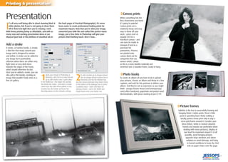 | 37
Printing & presentation
I
t’s all very well being able to shoot stunning black &
white photos, but if you’re not going to show them
off in their best light then you’re missing a trick.
With home printing being so affordable, and with so
many new and exciting presentation ideas at our
disposal (just look at the plethora of classiﬁed ads in
the back pages of Practical Photography), it’s never
been easier to create professional looking prints for
maximum impact. Now that you’ve shot your image,
converted your RAW ﬁle and crafted the perfect mono
image, just a few clicks in Photoshop will give your
pictures that ﬁnishing touch. Here’s how...
Presentation
Add a stroke
A stroke, or hairline border, is simply
a thin line that wraps around your
image and is designed to contain
and deﬁne. A stroke can be added to
any image but is particularly
effective when there are either very
light tones or very dark tones
towards the edges of the frame,
which would otherwise be lost.
Once you’ve added a stroke, you can
also add a thin border, creating an
image that wouldn’t look amiss in a
ﬁne art gallery. 1
Open your image in Photoshop or
Elements, click Ctrl+A to select all and
go to Edit>Stroke. Enter a pixel value
in the Width box – the higher the number
the thicker the stroke – and select a stroke
colour from the Color Picker palette. In the
Location box click Inside and leave the
Blending option on their defaults settings.
2
To add a border, go to Image>Canvas
Size (or Image>Resize>Canvas Size in
Elements) and tick the Relative box.
Use the Canvas extension drop-down menu
at the bottom of the dialogue box to select
a suitable colour – white and black are
obvious choices – and in the Width and
Height boxes enter your border size.
‹Canvas prints
When something hits the
Ikea showrooms you know
it’s going to popular!
Canvas prints are a
relatively cheap and easy
way to show off your
work – prices start at
around £45 for a
40x40cm canvas – and
can even be made to
measure if you’ve a
penchant for
panoramics. Pictures
are printed onto
canvas (look out for
companies that use
woven artists’ canvas
as this is a more durable material) and
stretched over a wooden frame, ready to hang.
€Picture frames
Subtlety is the key to successfully framing and
hanging black & white prints. There’s little
point in spending hours ﬁnely crafting a
tonally perfect mono print only to slap a
neon pink frame around it. Consider your
décor (black, white or neutral coloured
frames and mounts are preferable when
dealing with mono pictures), display at
eye-level for maximum impact if at all
possible, avoid hanging pictures
opposite large windows and above
radiators to avoid damage, and hang
in humid conditions to keep dry. Find
info on paper choice over the page.
‹Photo books
To create an album all you have to do is upload
your pictures, choose an album and throw in a few
captions, and wait for the postman to deliver your
album. And they’re not as expensive as you might
think – Jessops Picture House (visit www.jessops.
com) offers hardcover, paperback and pocket-sized
MemoryBooks, with prices starting at just £7.99.
 
