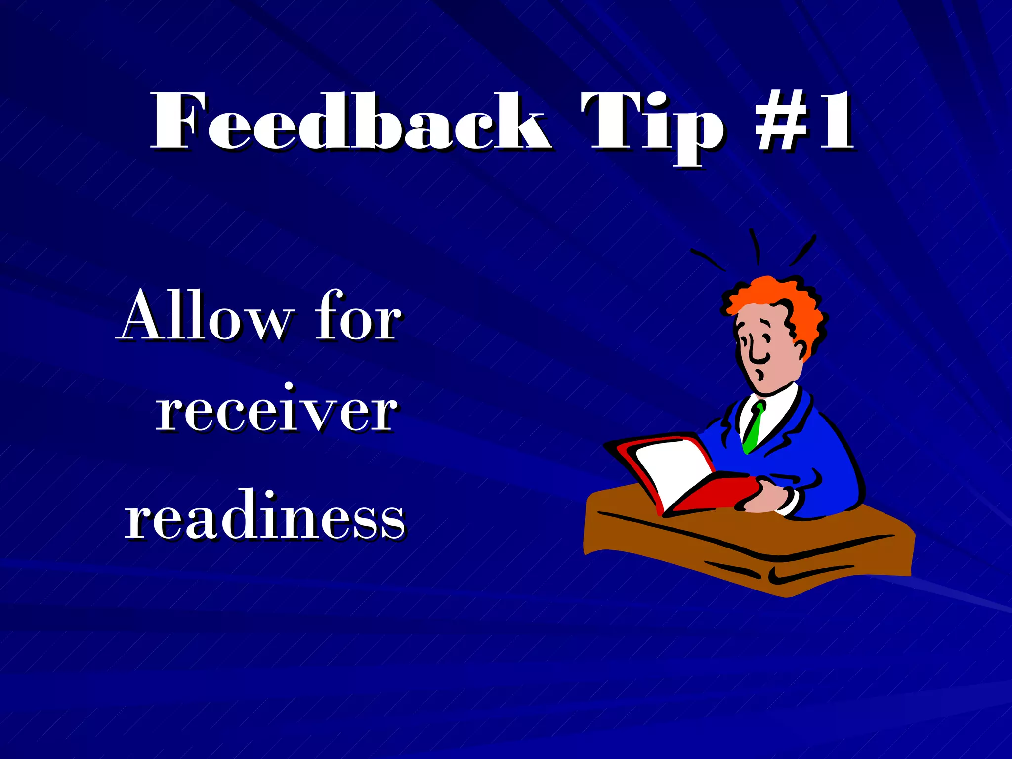 Feedback Tip #1 Allow for receiver readiness   