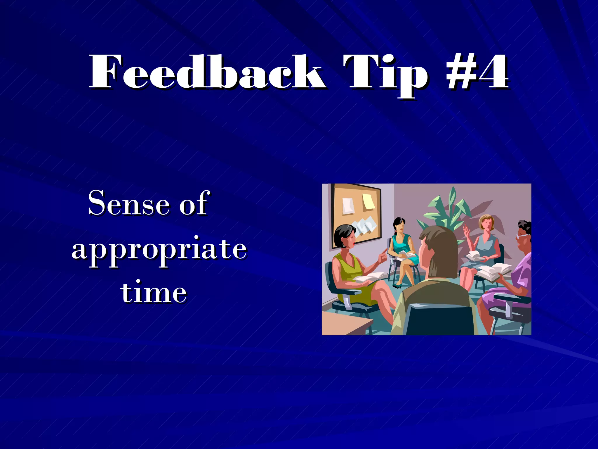 Feedback Tip #4 Sense of appropriate time   