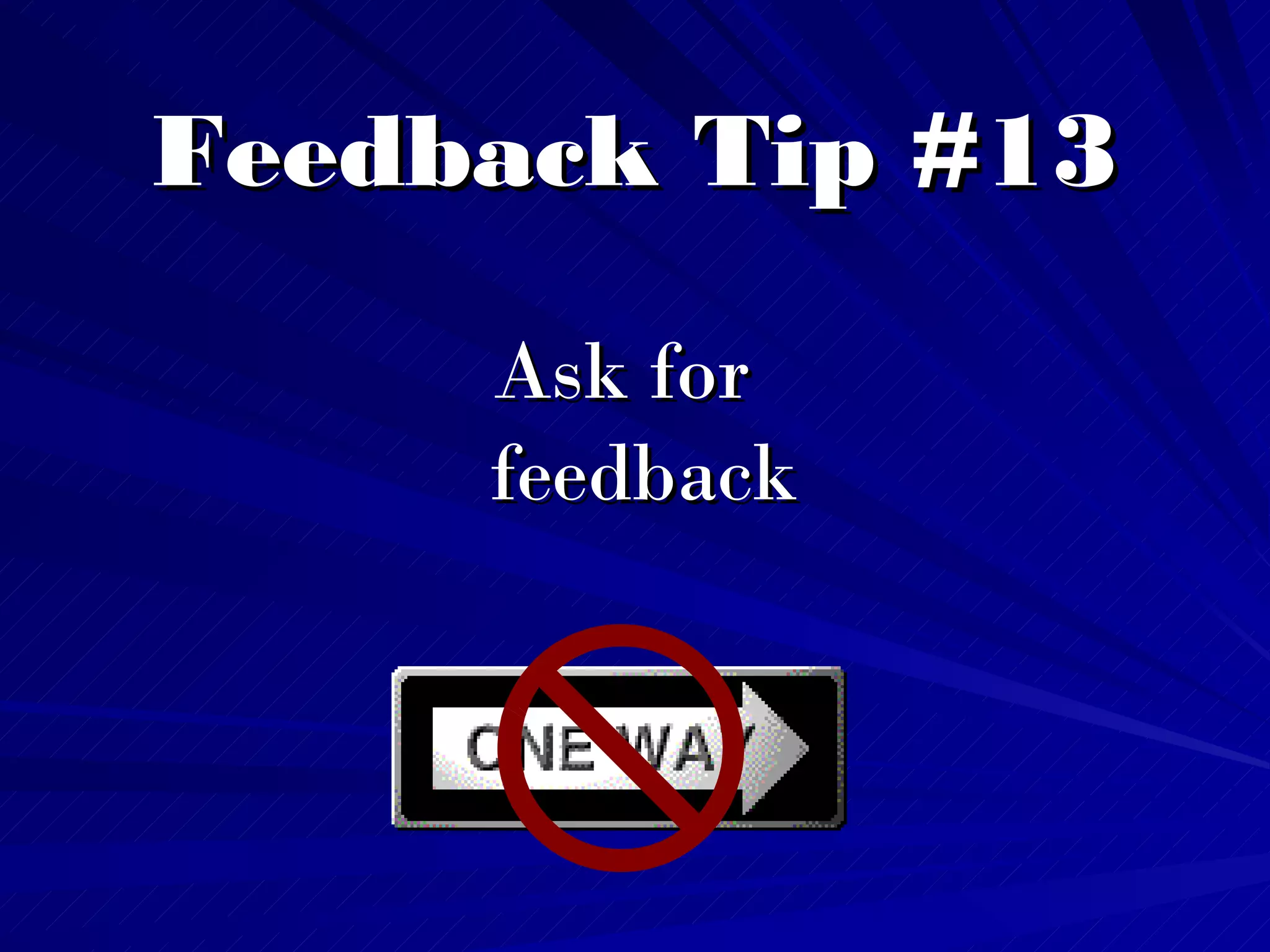 Feedback Tip #13 Ask for feedback 