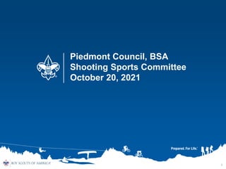Piedmont Council, BSA
Shooting Sports Committee
October 20, 2021
1
 