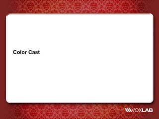 Color Cast
 