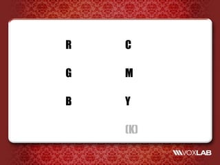R   C

G   M

B   Y

    (K)
 