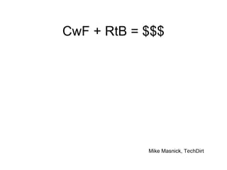 CwF + RtB = $$$ Mike Masnick,  TechDirt 