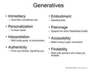 Generatives <ul><li>Immediacy </li></ul><ul><ul><li>Give them something now </li></ul></ul><ul><li>Personalization </li></...