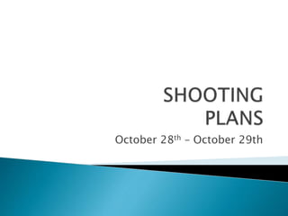 October 28th – October 29th
 