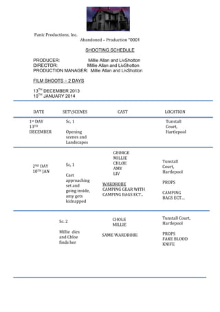 Panic Productions, Inc.

Abandoned – Production *0001
SHOOTING SCHEDULE

PRODUCER:
Millie Allan and LivShotton
DIRECTOR:
M...