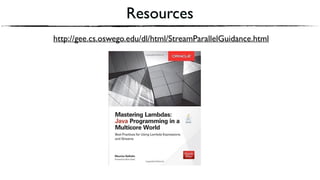 Resources
http://gee.cs.oswego.edu/dl/html/StreamParallelGuidance.html
 