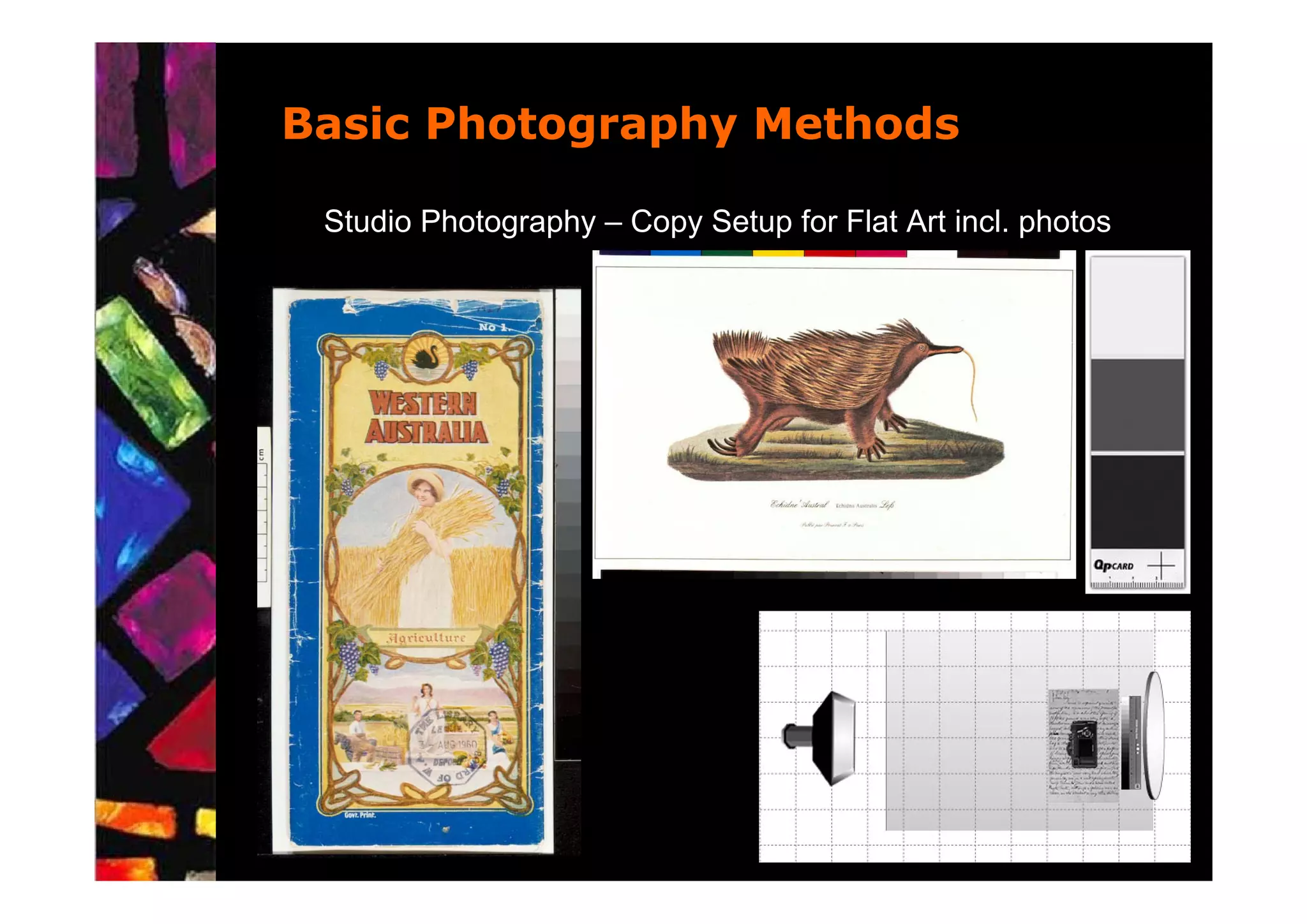 Basic Photography Methods

 Studio Photography – Copy Setup for Flat Art incl. photos
 