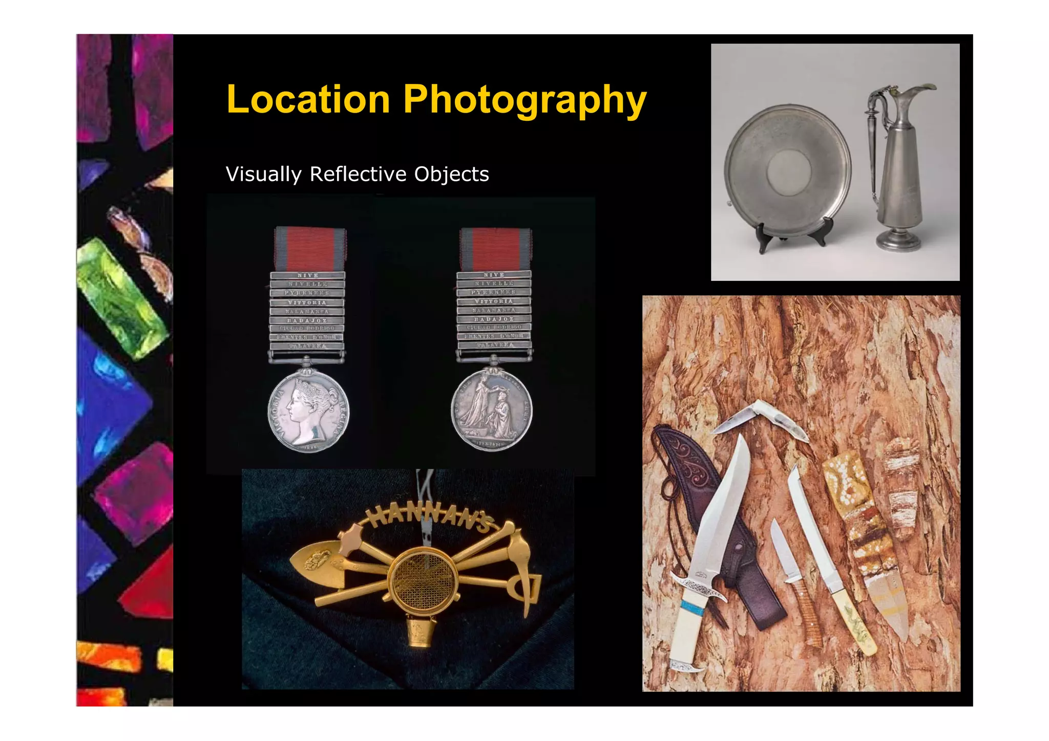 Location Photography
Visually Reflective Objects
 