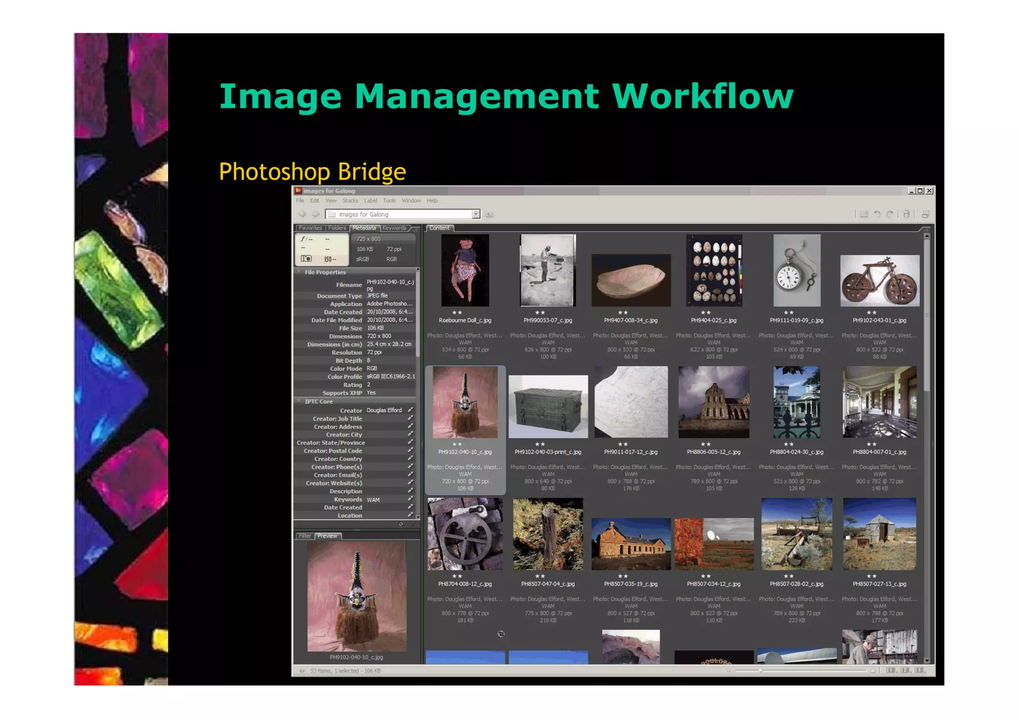 Image Management Workflow

Photoshop Bridge
 