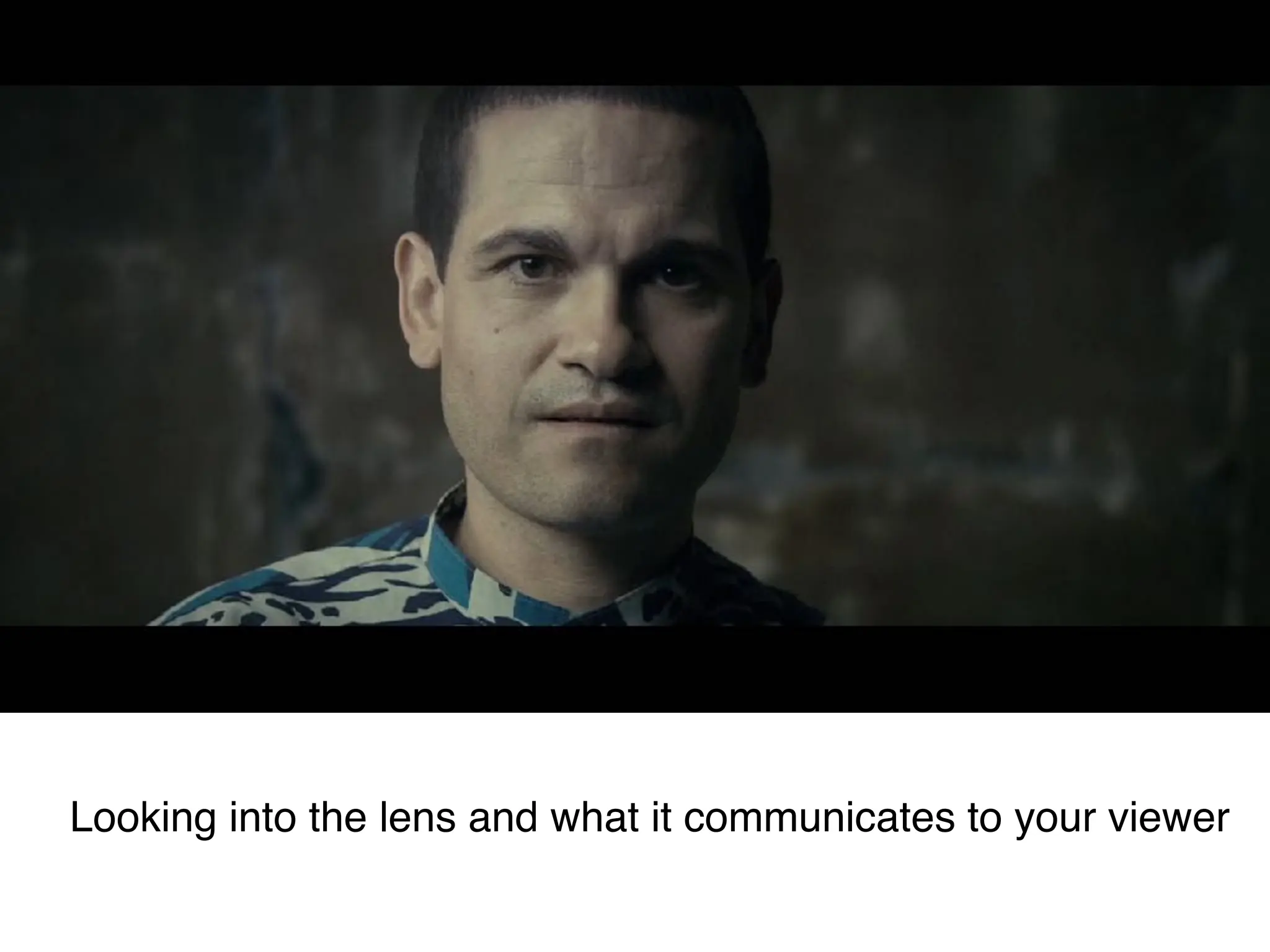 Looking into the lens and what it communicates to your viewer
 