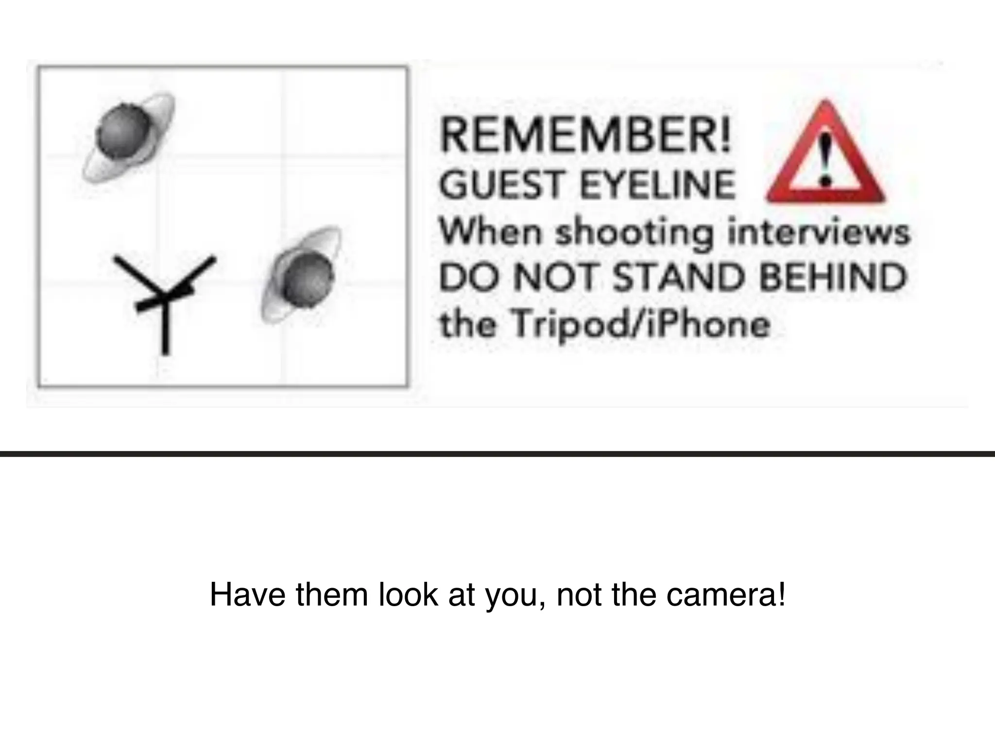 Have them look at you, not the camera!
 