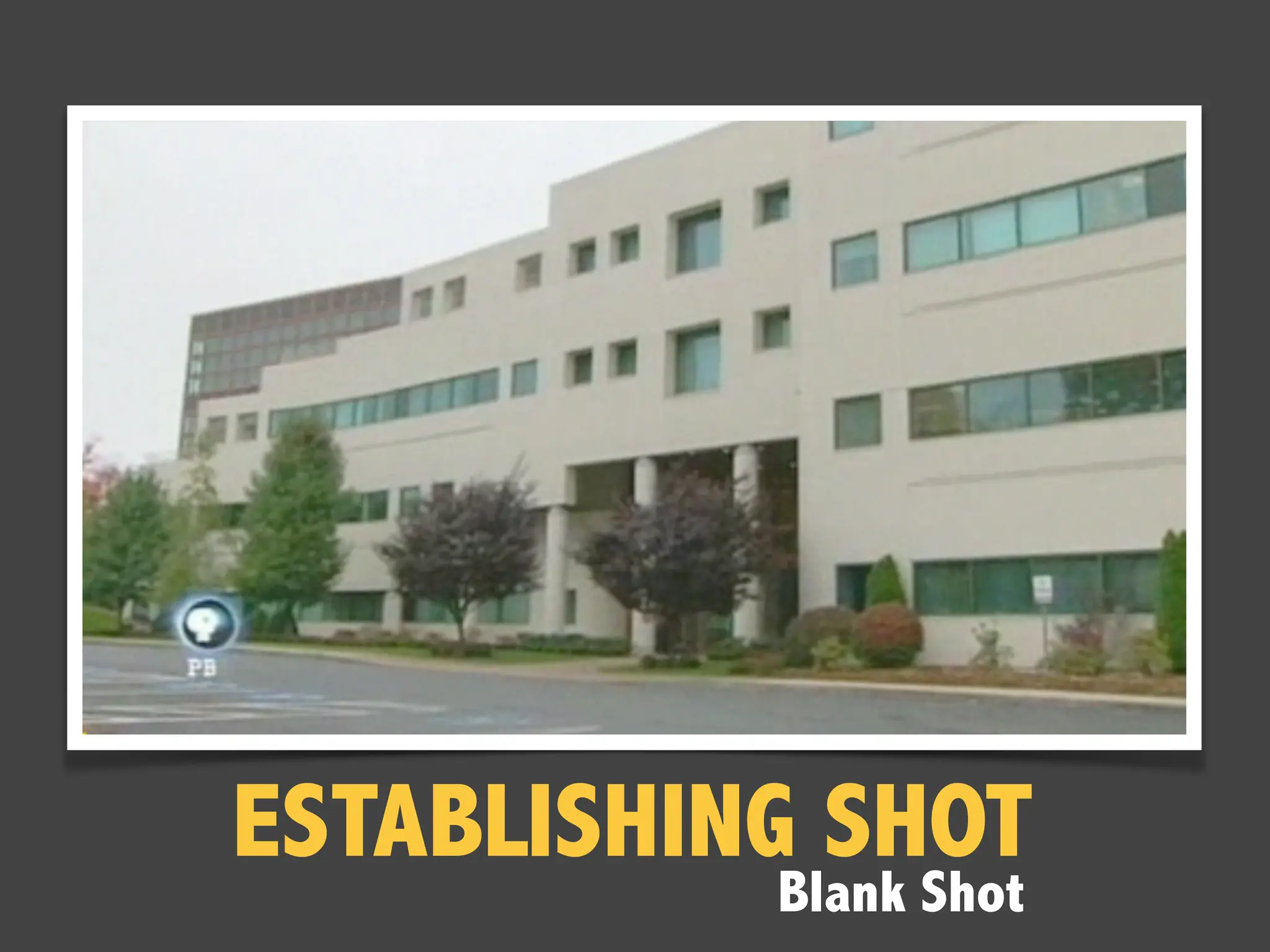 ESTABLISHING SHOT
Blank Shot
 