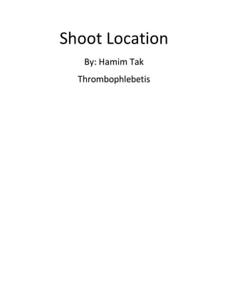 Shoot Location
By: Hamim Tak
Thrombophlebetis
 