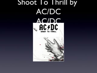 Shoot To Thrill by
AC/DC
AC/DC

 