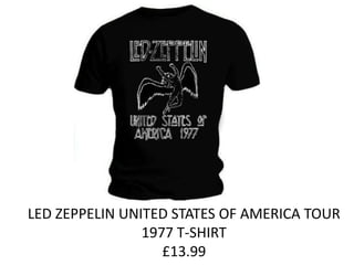 LED ZEPPELIN UNITED STATES OF AMERICA TOUR
                1977 T-SHIRT
                   £13.99
 