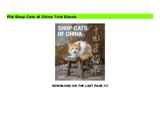 DOWNLOAD ON THE LAST PAGE !!!!
Download Here https://ebooklibrary.solutionsforyou.space/?book=0500296111 Cats are an adorable feature of daily life in China. Countless stores keep cats, and many store owners believe the enigmatic animals bring good luck to their establishments. Each cat is an essential part of the shops in which they live and hunt and reign as little emperors of their retail kingdoms. In this delightful and intriguing book, these frisky felines are photographed in their store environments with their owners. A one-of-a-kind publication, this book pairs captivating photographs with light-hearted haiku on shop life.When photographer Marcel Heijnen moved to China he was immediately drawn to these photogenic mousers. And while the cats are undoubtedly the furry celebrities of his photographs, each shot delivers an insightful glimpse into China’s busy retail life. From dried sh and rice to paper sellers and tea merchants, the photographs’ backgrounds present traditional Chinese retail culture in all its colorful glory. Download Online PDF Shop Cats of China Download PDF Shop Cats of China Download Full PDF Shop Cats of China
File Shop Cats of China Trial Ebook
 