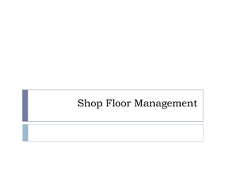 Shop Floor Management 