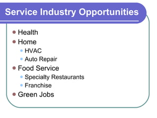 Service Industry Opportunities Health Home HVAC Auto Repair Food Service Specialty Restaurants Franchise Green Jobs 
