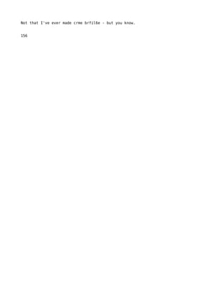 Not that I've ever made crme brfil6e - but you know.


156
 