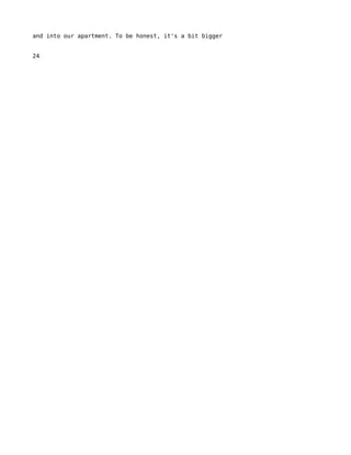 and into our apartment. To be honest, it's a bit bigger


24
 