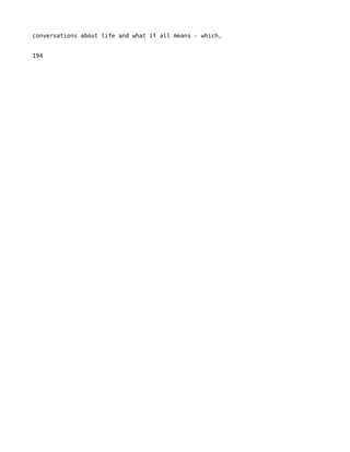 conversations about life and what it all means - which,


194
 