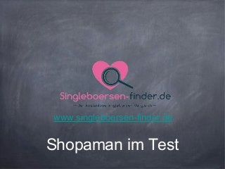 Shopaman im Test
www.singleboersen-finder.de
 