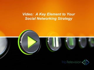 Video:  A Key Element to Your Social Networking Strategy 1 