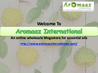 Welcome To
An online wholesale Megastore for essential oils
http://www.aromaazinternational.com/
 