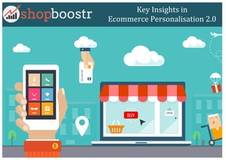   	
   	
  
	
   1	
   	
  
	
  
Key	
  Insights	
  in	
  
Ecommerce	
  Personalisation	
  2.0	
  
 