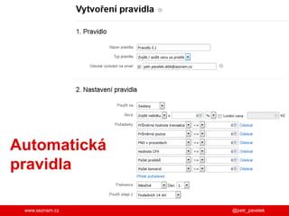 www.seznam.cz
Automatická
pravidla
@petr_pavelek
 