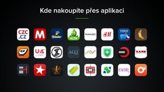 Kde nakoupíte přes aplikaci
 