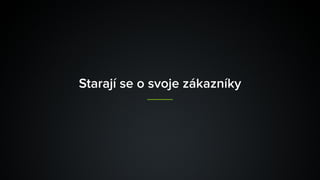 Starají se o svoje zákazníky
 