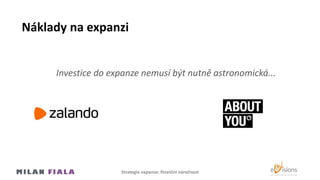 Náklady na expanzi
Investice do expanze nemusí být nutně astronomická...
Strategie expanze: finanční náročnost
 