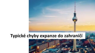 Typické chyby expanze do Ծčí
 