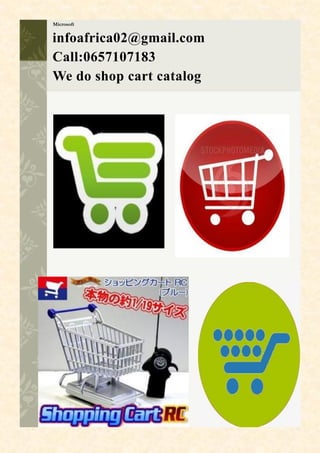 Microsoft
infoafrica02@gmail.com
Call:0657107183
We do shop cart catalog
 