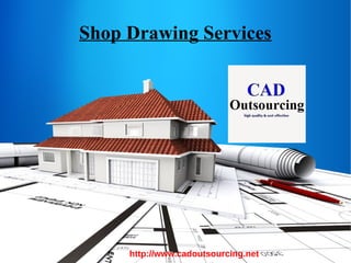 Shop Drawing Services
http://www.cadoutsourcing.net
 