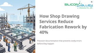 how shop drawing services reduce fabrication rework by... How Shop Drawing Services Reduce Fabrication Rework by 40% | PPTX