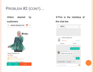 PROBLEM #2 (CONT)…
This is the interface of
the chat bar.
Item desired by
customers
 