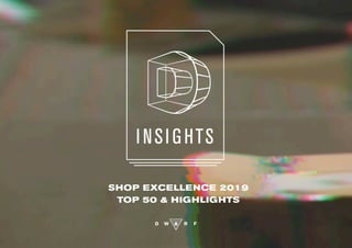 SHOP EXCELLENCE 2019
TOP 50 & HIGHLIGHTS
 